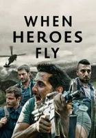 When Heroes Fly 2018 Poster