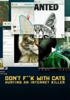 Don’t Fuck With Cats: Hunting an Internet Killer 2019 Poster