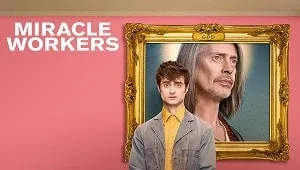 Miracle Workers 2. Sezon 9. Bölüm Banner